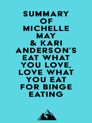 cover image of Summary of Michelle May, M.D. & Kari Anderson, DBH, LPC's Eat What You Love, Love What You Eat for Binge Eating